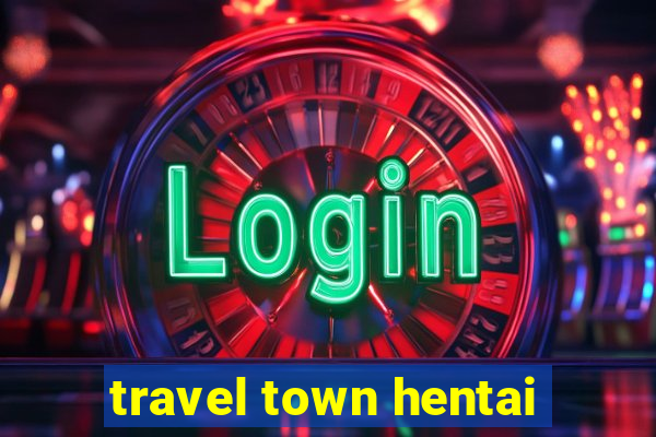 travel town hentai